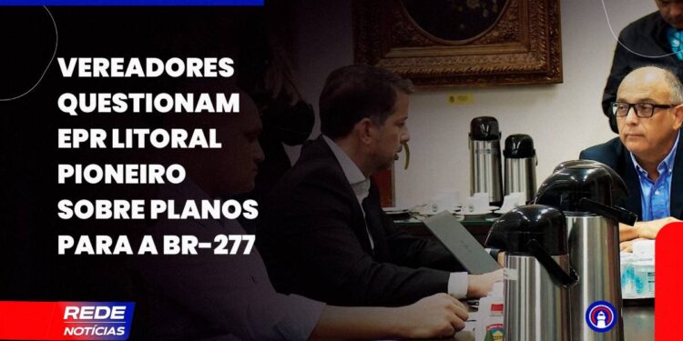 [VÍDEO] Vereadores de Paranaguá questionam presidente da EPR Litoral Pioneiro sobre obras na BR-277