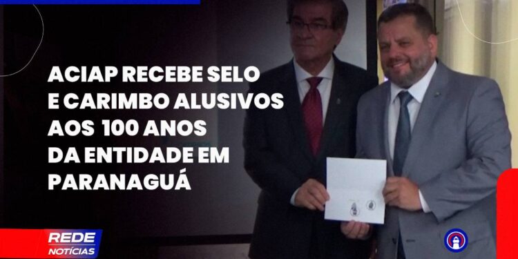 [VÍDEO] Entrega de Selo e Carimbo alusivo aos 100 anos da Aciap é realizada em Paranaguá
